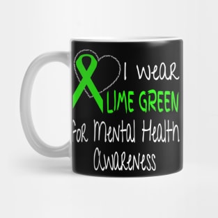 I Wear Lime Green For Mental Health Awareness Ribbon Mug